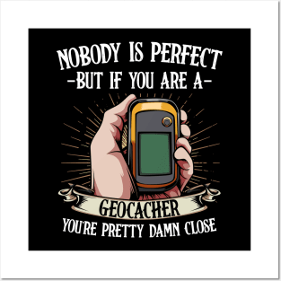 Geocaching - Nobody Is Perfect But If You Are A Geocacher Posters and Art